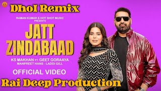 Jatt Zindabad Dhol Remix Ks Makhan Ft Rai Deep Production New Punjabi Song 2024 KAKA PRODUCTION BEAT [upl. by Ydnik]