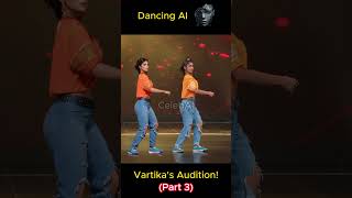 Part 3 Final  Vartika Jha Audition with AI 😍 ai dance dancecraze danceindia india vartika [upl. by Gnod]