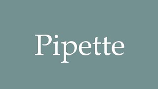 How to Pronounce Pipette Correctly in French [upl. by Electra]