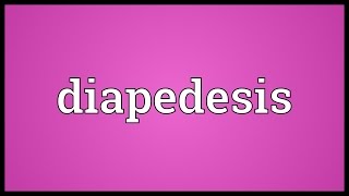 Diapedesis Meaning [upl. by Durer119]