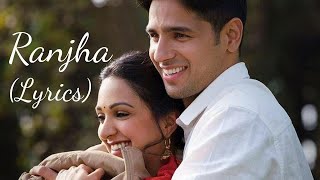 Ranjha Lyrics  Shershaah  Sidharth–Kiara  B Praak  Jasleen Royal  Romy  Anvita Dutt [upl. by Laspisa942]