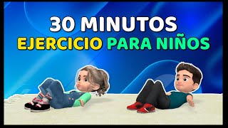 EJERCICIOS DE 30 MINUTOS PARA NIÑOS – EJERCICIO EN CASA [upl. by Gnas89]