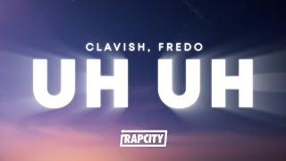 Clavish Fredo  Uh Uh Lyrics [upl. by Ynna]