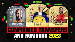 FIFA 23  NEW CONFIRMED TRANSFERS amp RUMOURS 🤪🔥 ft Navas Dani Alves Camavinga etc [upl. by Bernadene]