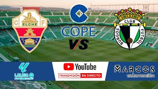 🔴DIRECTO🔴 Elche CF  Burgos [upl. by Allemap]