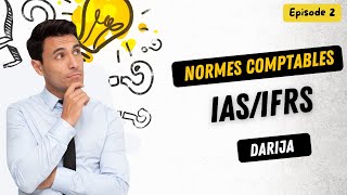 Les normes comptables internationales  les principes  Darija EP2 [upl. by Rebeh191]