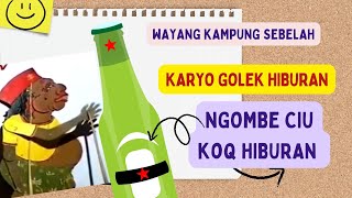 Wayang Kampung Sebelah Karyo Golek Hiburan Hiburan Koq Ngombe Ciu [upl. by Zasuwa]