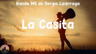 Banda MS de Sergio Lizárraga  La Casita letra [upl. by Gilbert]