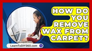 How Do You Remove Wax From Carpet  LearnToDIY360com [upl. by Letha]