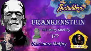 Frankenstein Audiolibro completo parte 10 caps 1819 Mary Shelley voz humana real Laura Malfoy [upl. by Akilak]