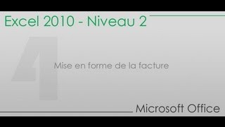 Formation Excel niveau 2  Partie 4  Mise en forme de la facture [upl. by Yenduhc916]