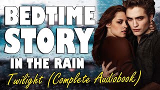 Twilight Complete Audiobook with rain sounds  Relaxing ASMR Bedtime Story British Male Voice [upl. by Waxman]