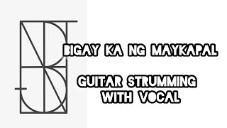 BIGAY KA NG MAYKAPAL — Dj BomBom Guitar Strumming with Vocal  Benj Baysa [upl. by Bridwell40]