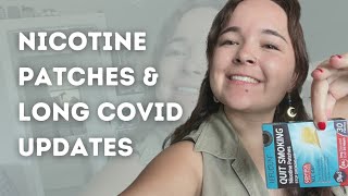 Nicotine patch update and other personal long COVID updates [upl. by Eniak]