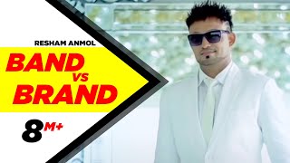 Band vs Brand  Resham Anmol  Latest Punjabi Songs 2015 [upl. by Oivalf]