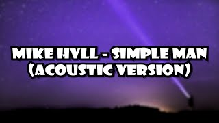 Mike Hvll  Simple Man Acoustic Version [upl. by Todd]