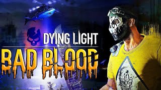 The Return of Dying Light Bad Blood [upl. by Hachmin]