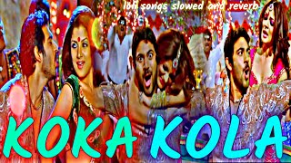 koka kola song slowed reverb 🥵 Koka Kola কোকা কোলা 🥰 Pyarelal re প্যারেলাল রে  bangla song dj [upl. by Rumpf]