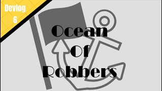 Ocean Of Robbers Devlog 6 [upl. by Hazrit]