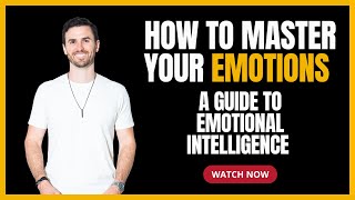 How To Master Your Emotions A Guide to Emotional Intelligence [upl. by Eikciv948]