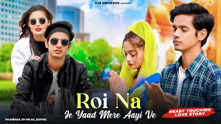 Roi Na Je Yad Meri Aayi Ve  Heart Touching Love Story  Vicky Singh  SatyamampBeauty  SSR UNIVERSE [upl. by Erastes]