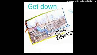 角松敏生「GET DOWN 」TOSHIKI KADOMATSU [upl. by Enaht]