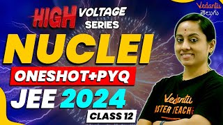 Nuclei Class 12 Physics  One Shot amp PYQs NCERT Chapter 13  EAMCET NEET JEE 2024 2025vedantutelugu [upl. by Nannek]