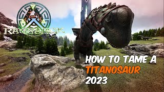 How to tame a Titanosaur in ARK Survival Evolved 2024 [upl. by Nauqas]