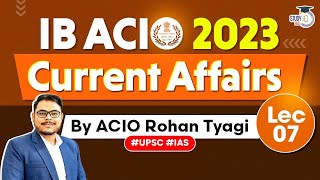 IB ACIO Exam 2023 Complete Current Affairs  Lecture  7  StudyIQ IAS [upl. by Okoy]