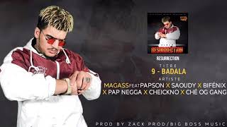 09  Magass  BADALA Feat PapsonSaoudyBifénixPapNiggaCheicknoChéGangOgALBUM  Résurrection [upl. by Costanza738]