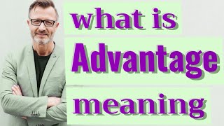 Advantage  Meaning of advantage [upl. by Toogood]