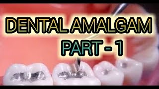 Dental Amalgam Part  1 [upl. by Etnoek]