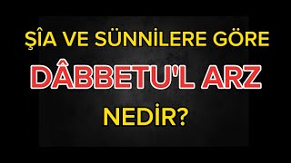 HZ MEHDÄ°DEN A Ã–NCE Ã‡IKACAK OLAN DABBETÃœL ARZ NEDÄ°R ÅžÄ°A VE SÃœNNÄ° KAYNAKLARINDAN ARAÅžTIRILMIÅžTIR [upl. by Marb]