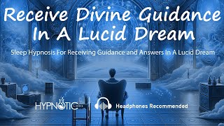 Sleep Hypnosis For Receiving Divine Guidance and Answers Within In A Lucid Dream Guided Meditation [upl. by Annoyt]