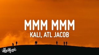 Kali  MMM MMM Lyrics ft ATL Jacob  he want my number had to hit him with the mmm [upl. by Craggie]