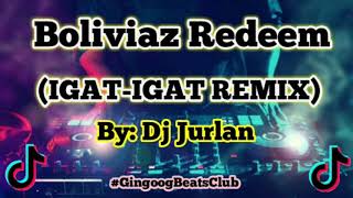 Boliviaz redeem DjJurlan Igat2x remix  Igatigat remix 2020 [upl. by Irihs875]