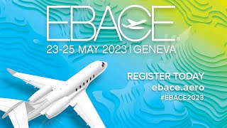 Join us at EBACE2023 in Geneva this May [upl. by Aleece]