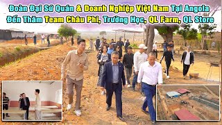 Đoàn Đại Sứ Quán Doanh Nghiệp Việt Nam Đến Thăm Anh Em Team Châu Phi Trường Học QL Farm QL Store [upl. by Donelu48]