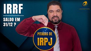 IRPJ  IRRF a Recuperar  Pode haver saldo no Ativo em 3112   Prof Ã‰dison Pinzon [upl. by Ailb]