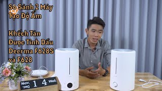 So Sánh 2 Máy Tạo Độ Ẩm Khếch Tán Được Tinh Dầu Deerma F628S và F628 [upl. by Gernhard]