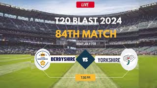 T20 Blast Live  Live Derbyshire Vs Yorkshire Live  T20 Blast Live  DERBY vs YORKS Live [upl. by Ilke]