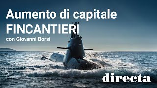 Aumento di Capitale Fincantieri con Giovanni Borsi [upl. by Ennadroj]