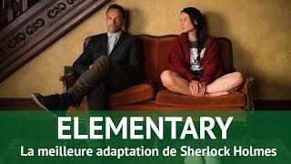 ELEMENTARY la meilleure adaptation de Sherlock Holmes  Conseil Série 16 [upl. by Ariew]