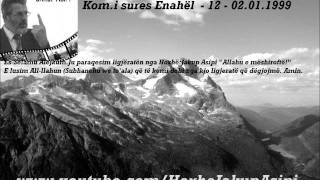 Komi sures Enahël  12  02011999HoxhëJakup Asipi Allahu e mëshiroftë [upl. by Osswald]