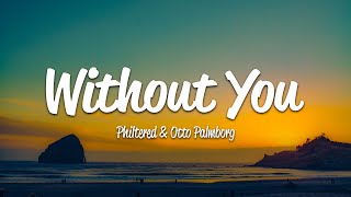 Philtered Otto Palmborg  Without You Lyrics [upl. by Aromas266]