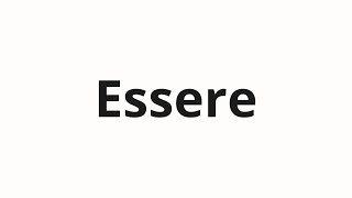 How to pronounce Essere [upl. by Rehsu]