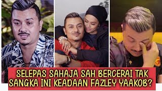 Mengejutkan Ini keadaan terkini Fazley Yaakob buat ramai yang tak sangka [upl. by Resa194]