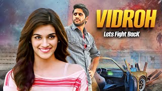 Naga Chaitanya amp Kriti Sanon FULL ACTION PACKED MOVIE 🔥🤯  VIDROH LETS FIGHT BACK FULL MOVIE HINDI [upl. by Guildroy]