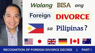 FOREIGN DIVORCE RECOGNITION IS DIVORCE DECREE FROM ABROAD VALID OR RECOGNIZED IN THE PHILIPPINES [upl. by Arri864]