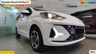 2024 Hyundai Grand i10 Nios 😍 Sportz 12 Kappa  Features Specs amp Prices  Best Compact Hatchback 🔥 [upl. by Lamag]